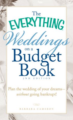 Everything Weddings on a Budget Book: Plan the wedding of your dreams--without going bankrupt!