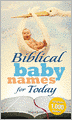 Biblical Baby Names for Today: The Inspiration you need to make the perfect choice for you baby!