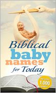 Biblical Baby Names for Today: The Inspiration you need to make the perfect choice for you baby!