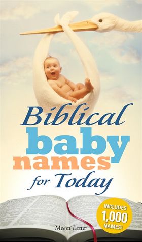 Biblical Baby Names for Today: The Inspiration you need to make the perfect choice for you baby!