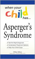 When Your Child Has . . . Asperger's Syndrome: Bullets: *Get the Right Diagnosis *Understand Treatment Options *Help Your Child Cope