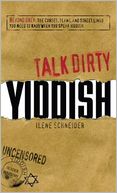 Talk Dirty Yiddish: Beyond Drek: The curses, slang, and street lingo you need to know when you speak Yiddish