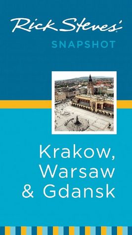 Rick Steves' Snapshot Krakow, Warsaw & Gdansk