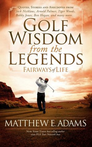 Fairways of Life: Golf Wisdom of the Legends