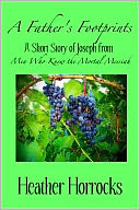 A Father's Footprints (A Short Story of Joseph from Men Who Knew the Mortal Messiah)