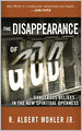 Disappearance of God: Dangerous Beliefs in the New Spiritual Openness