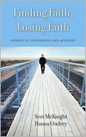 Finding Faith, Losing Faith: Stories of Conversion and Apostasy