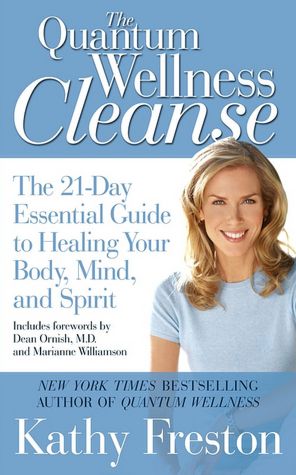Quantum Wellness Cleanse: The 21-Day Essential Guide to Healing Your Mind, Body and Spirit