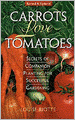 Carrots Love Tomatoes: Secrets of Companion Planting for Successful Gardening