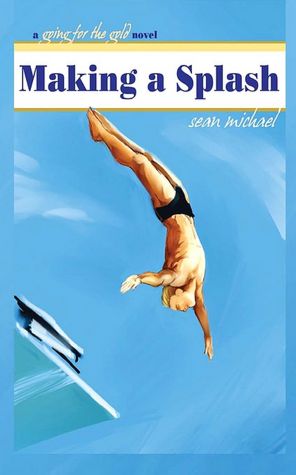 Making a Splash: A Going for the Gold Novel