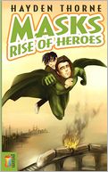 Rise of Heroes (Hayden Thorne's Masks Series)