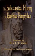The Ecclesiastical History of Eusebius Pamphilus