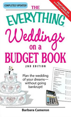 Everything Weddings on a Budget Book: Plan the wedding of your dreams--without going bankrupt!