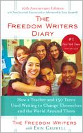 The Freedom Writers Diary: How a Teacher and 150 Teens Used Writing to Change Themselves and the World Around Them