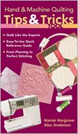 download Hand & Machine Quilting Tips & Tricks To : Quilt Like the Experts Easy-to-Use Quick Reference Guide From Planning to Perfect Stitching book