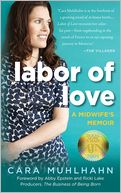 Labor of Love: A Midwife's Memoir