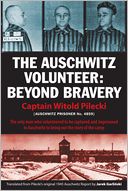 The Auschwitz Volunteer: Beyond Bravery