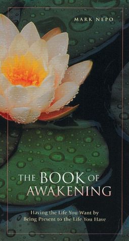 The Book of Awakening: Having the Life You Want by Being Present to the Life You Have