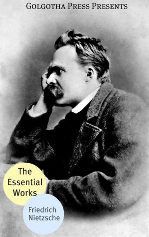 The Essential Works of Friedrich Nietzsche