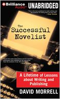 The Successful Novelist: A Lifetime of Lessons about Writing and Publishing