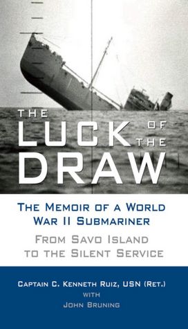 Luck of the Draw: The Memoir of a World War II Submariner: From Savo Island to the Silent Service