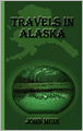 Travels In Alaska