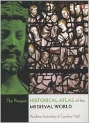The Penguin Historical Atlas of the Medieval World