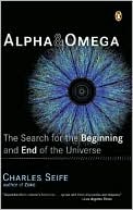 Alpha and Omega: The Search for the Beginning and End of the Universe