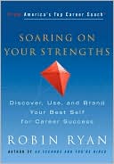 Soaring on Your Strengths: Discover, Use, and Brand Your Best Self for Career Success