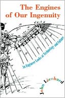 Engines of Our Ingenuity: An Engineer Looks at Technology and Culture