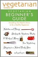 Vegetarian Times: Vegetarian Beginner's Guide