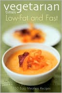 Vegetarian Times Low-Fat & Fast: 150 Easy Meatless Recipes