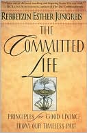 Committed Life: Principles for Good Living from Our Timeless Past