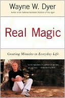 Real Magic: Creating Miracles in Everyday Life