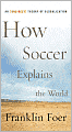 How Soccer Explains the World: An Unlikely Theory of Globalization