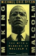 Making Malcolm: The Myth and Meaning of Malcolm X