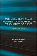 Mentalization-based Treatment for Borderline Personality Disorder: A Practical Guide