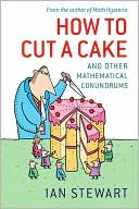 How to Cut a Cake: And Other Mathematical Conundrums
