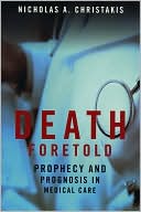 Death Foretold: Prophecy and Prognosis in Medical Care