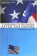 After the Empire: The Breakdown of the American Order