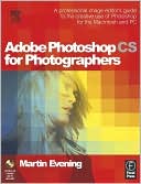 Adobe Photoshop CS for Photographers: Professional Image Editor's Guide to the Creative Use of Photoshop for the Mac and PC