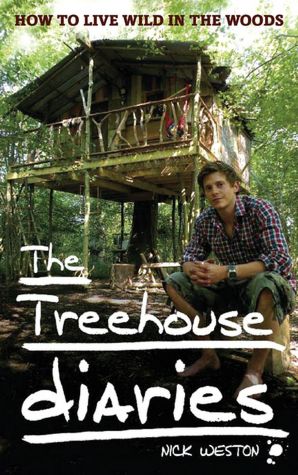 The Treehouse Diaries: How to Live Wild in the Woods
