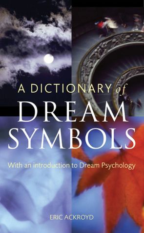 Dictionary of Dream Symbols: With an Introduction to Dream Psychology