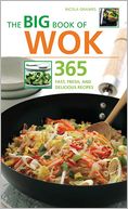 Big Book of Wok: 365 Fast, Fresh and Delicious Recipes