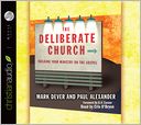 The Deliberate Church: Building Your Ministry on the Gospel
