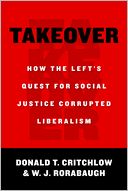 Takeover: How the Left's Quest for Social Justice Corrupted Liberalism
