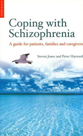 Coping with Schizophrenia: A Guide for Patients, Families and Caregivers