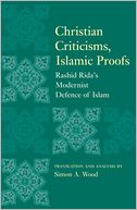 Christian Criticisms, Islamic Proofs: Rashid Rida's Modernist Defence of Islam