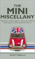 The Mini Miscellany: Fifty Years of Facts, Figures, Stories and Oddities Featuring the World's Greatest Little Car