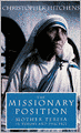 The Missionary Position: Mother Teresa in Theory and Practice